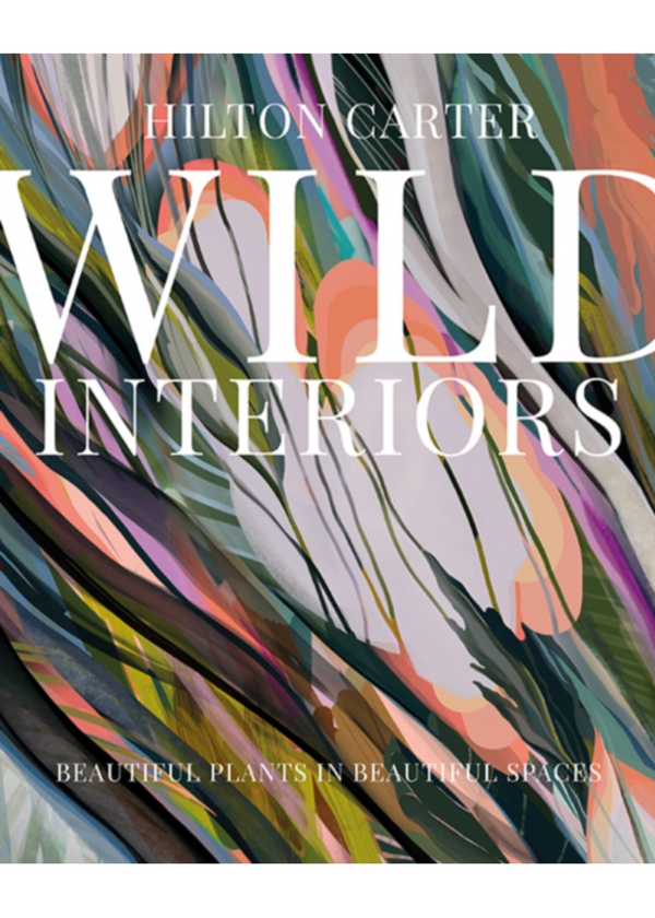 Book cover of 'Wild Interiors' by Hilton Carter with abstract design